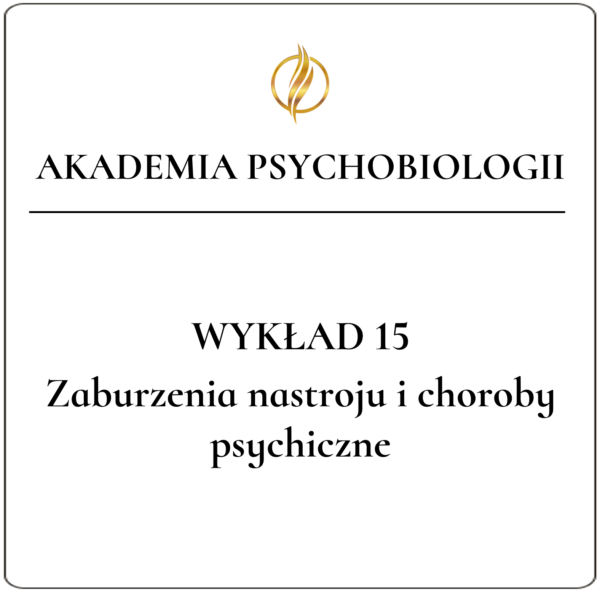 Wykład 15 <br>Zaburzenia nastroju i choroby psychiczne